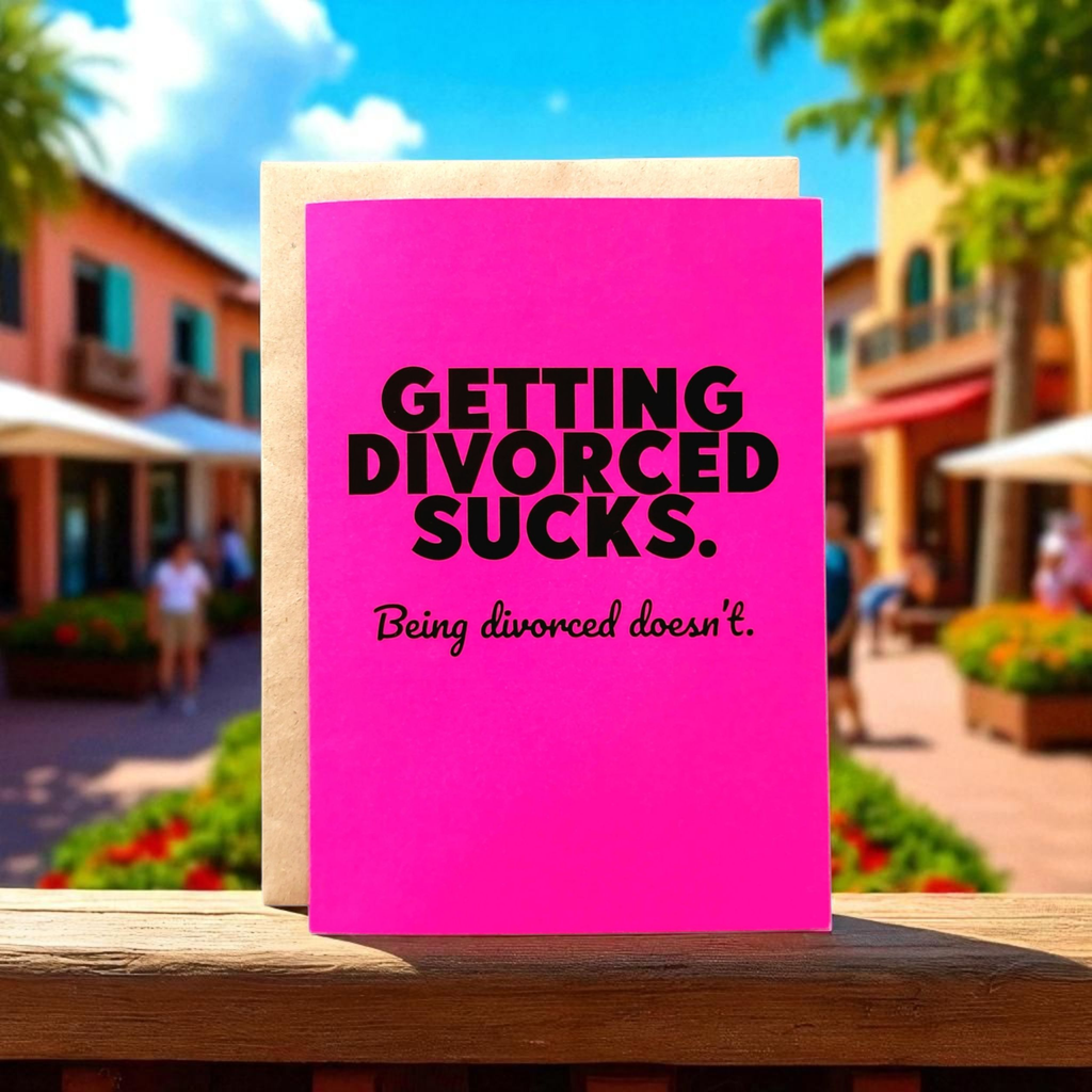 Pink card with text 'GETTING DIVORCED SUCKS. Being divorced doesn't.