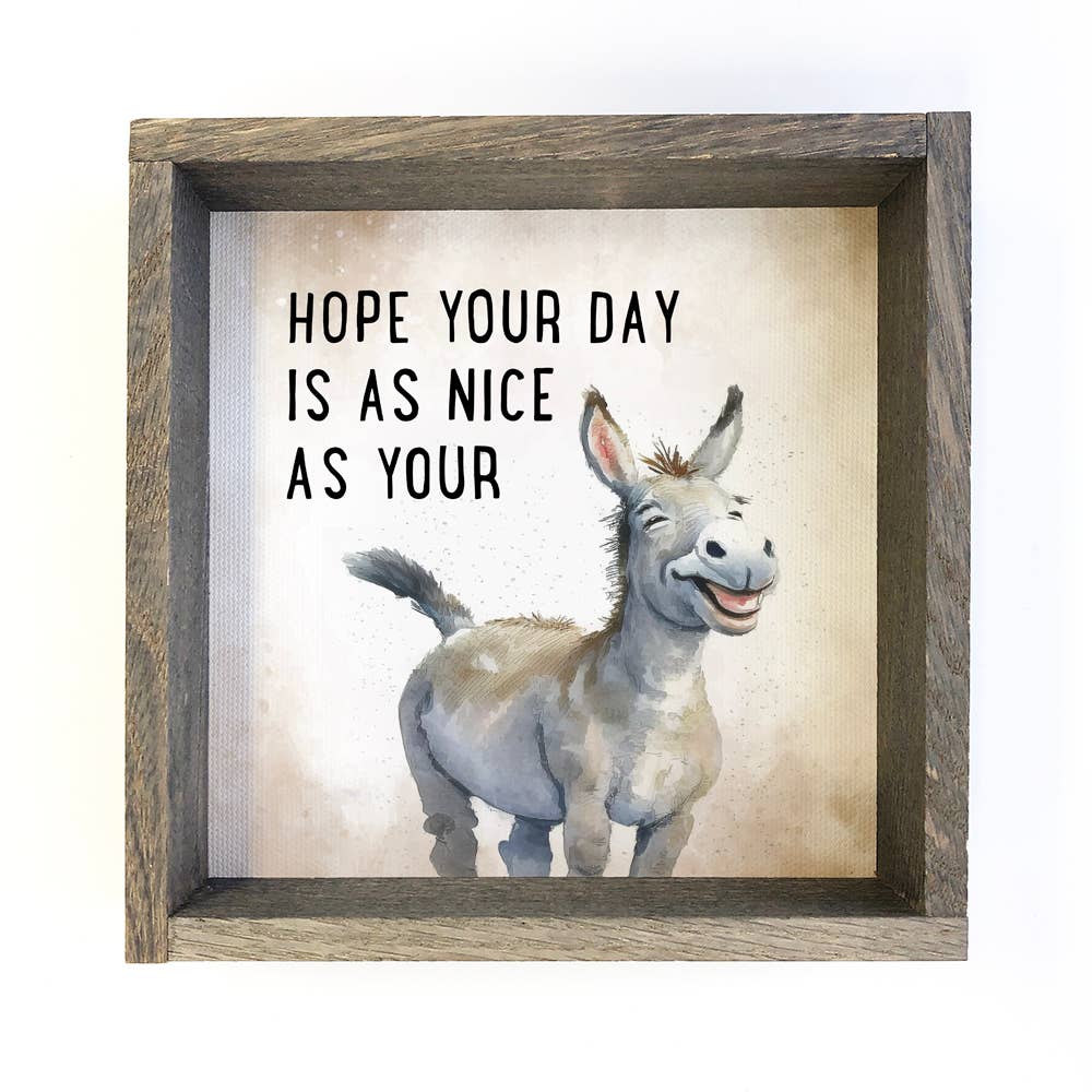 Framed picture with a donkey illustration and text 'Hope your day is as nice as your'