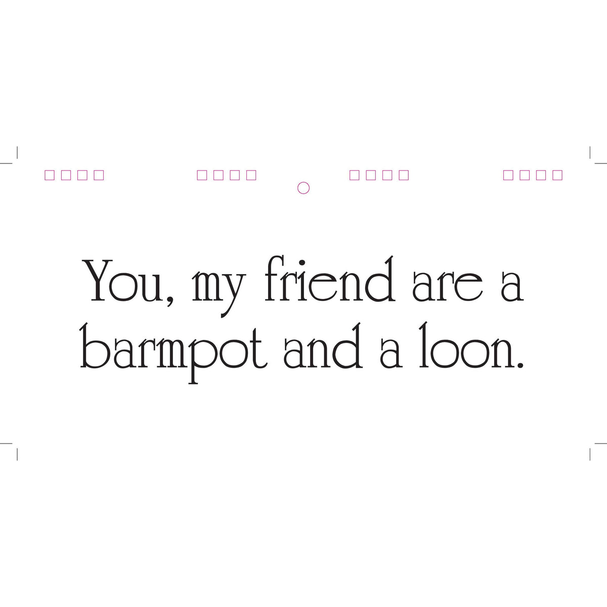 Text on a white background with a humorous phrase.