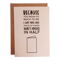 Card with text 'Because you mean so much to me, I got you this piece of paper that's folded in half' on a beige background.